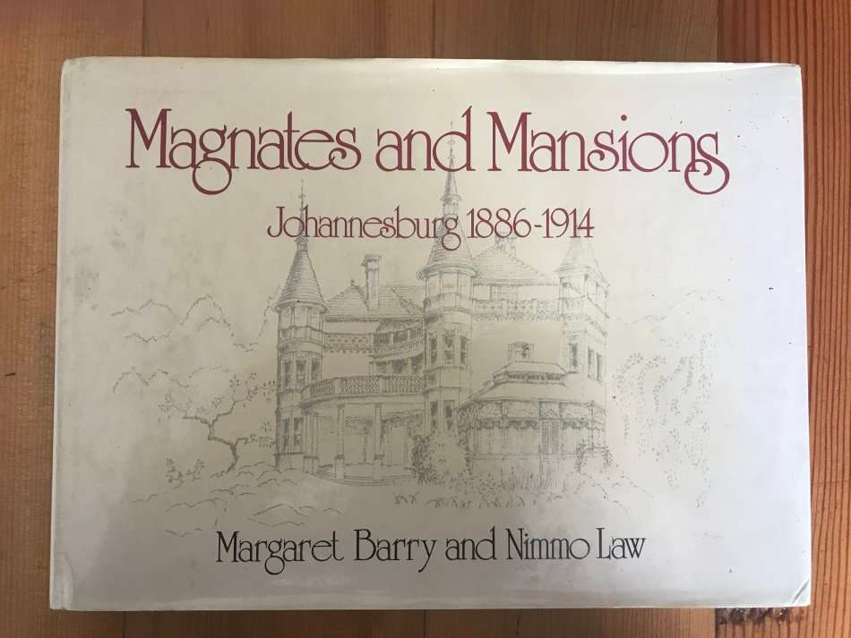 Magnates and mansions: Johannesburg, 1886-1914 - Margaret Barry and Nimmo Law