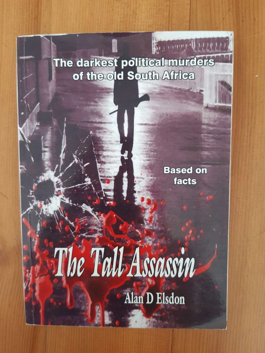 The Tall Assassin: The Darkest Political Murders of the Old South Africa