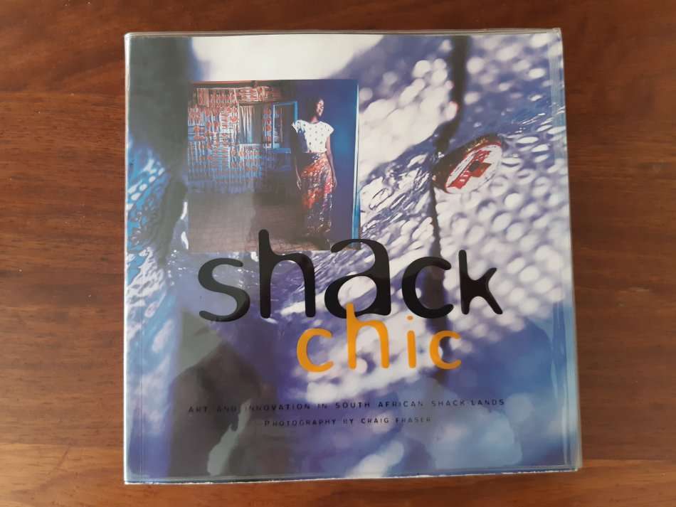 Shack Chic: Art and Innovation In South African Shack-Lands