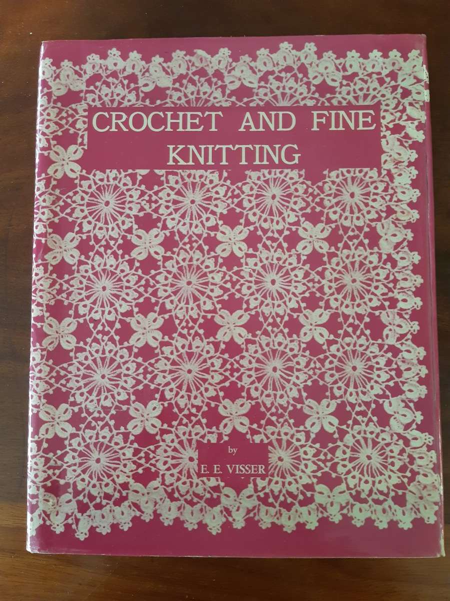 Crochet and Fine Knitting - E. E. Visser