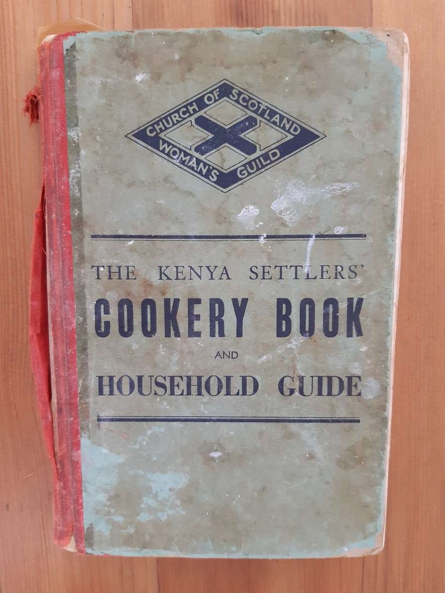 The Kenya Settlers' Cookery Book and Household Guide