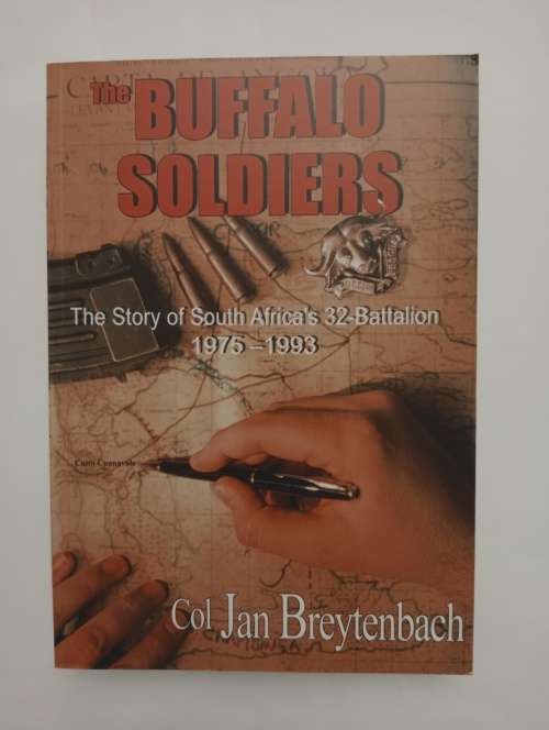 Buffalo Soldiers - The Story of South Africa`s 32-Battalion 1975 - 1993 - Jan Breytenbach
