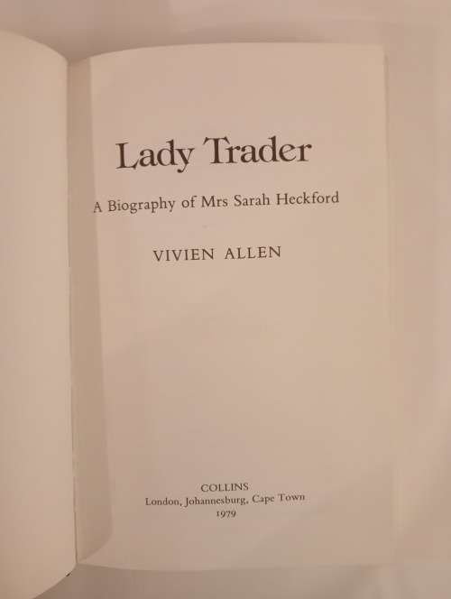 Lady Trader. A Biography of Mrs Sarah Heckford