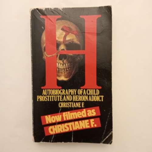 H. `: Autobiography of a Child and Heroin Addict. Christiane F.