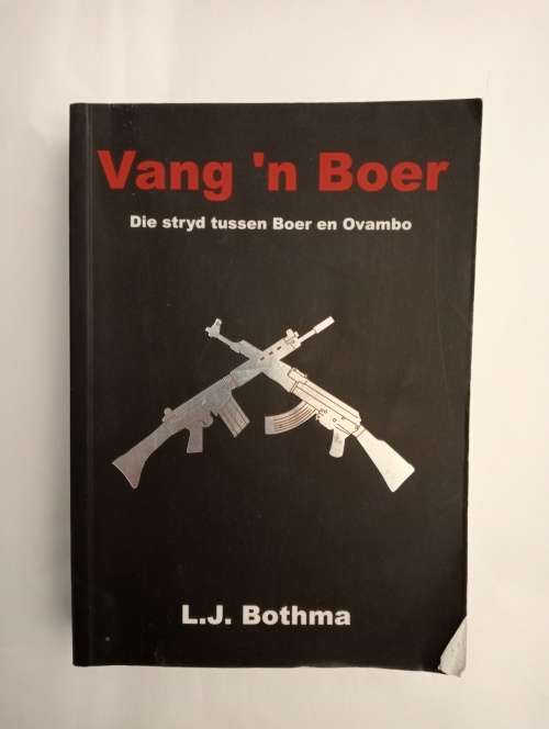 R50 SALE! Vang `n Boer. Die stryd tussen Boer en Ovambo. Hersiene Uitgawe. - L.J. Bothma