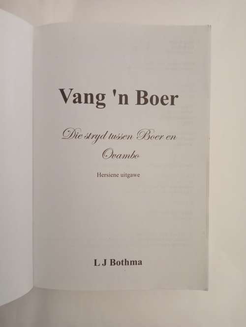 R50 SALE! Vang `n Boer. Die stryd tussen Boer en Ovambo. Hersiene Uitgawe. - L.J. Bothma