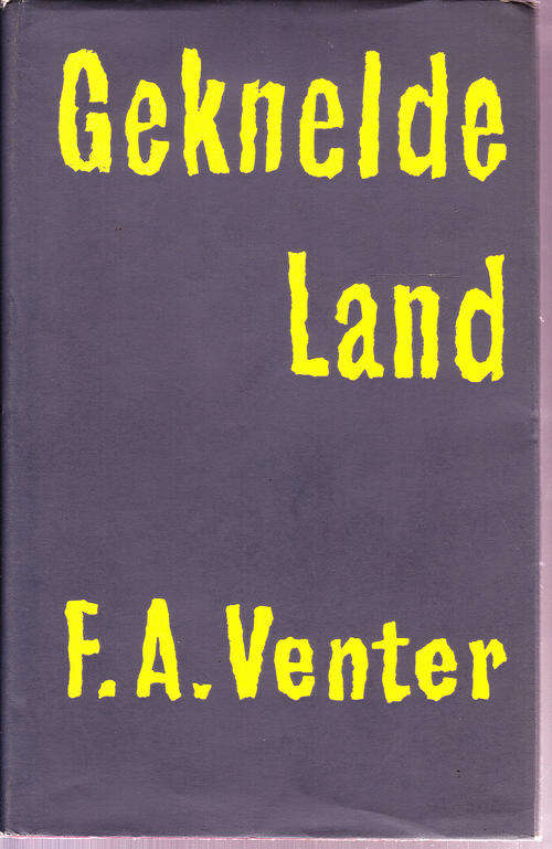 Geknelde Land - F.A. Venter (Derde Uitgawe, Mei 1961)