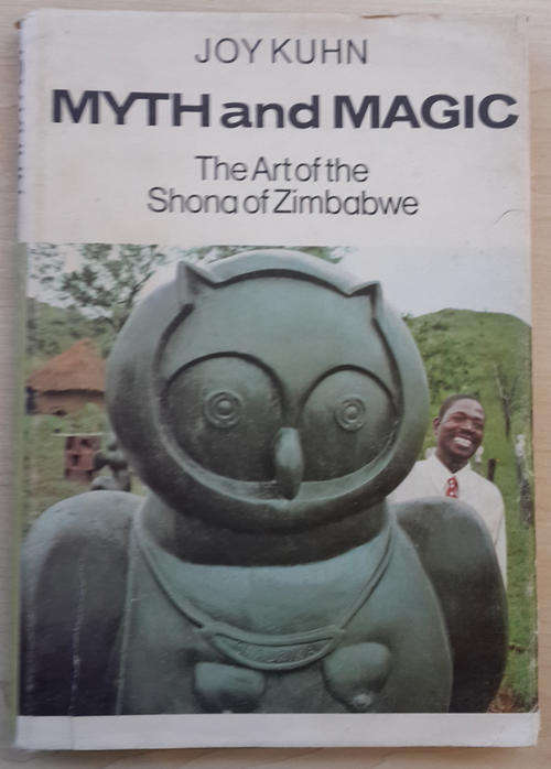 Myth and Magic - The Art of the Shona of Zimbabwe  (Joy Kuhn)