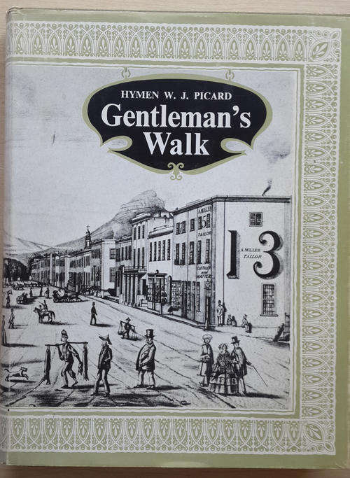 Gentleman's Walk - The romantic story of Cape Town's oldest streets, lanes and squares  (Hymen W J P