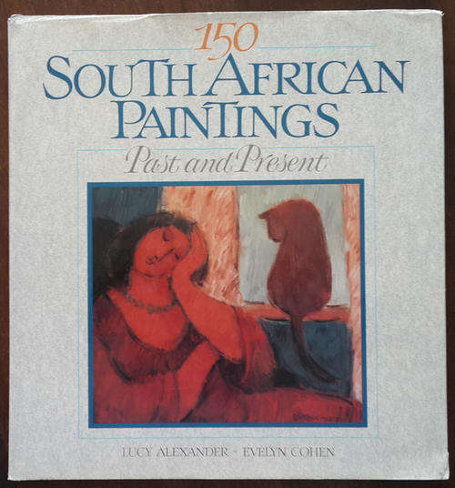150 South African paintings: Past and present (Lucy Alexander; Evelyn Cohen)
