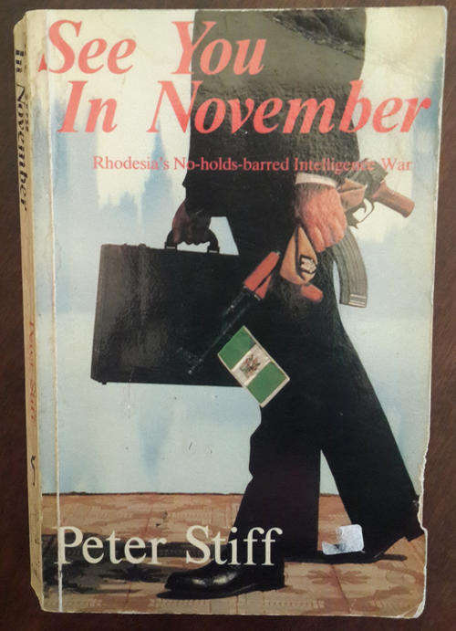 See You in November: Rhodesia's No-holds-barred Intelligence War (Books on Rhodesia/Zimbabwe War)