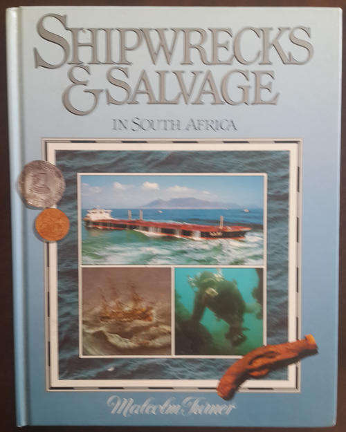 Shipwrecks and Salvage in South Africa: 1500 to the Present  (Malcolm Turner)