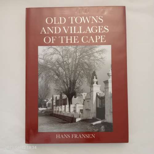 Old Towns and Villages of the Cape: A Survey of the Origin and Development of Towns, Villages and...