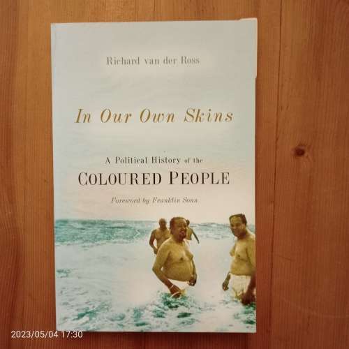 In Our Own Skins. A Political History of the Coloured People - Richard van der Ross