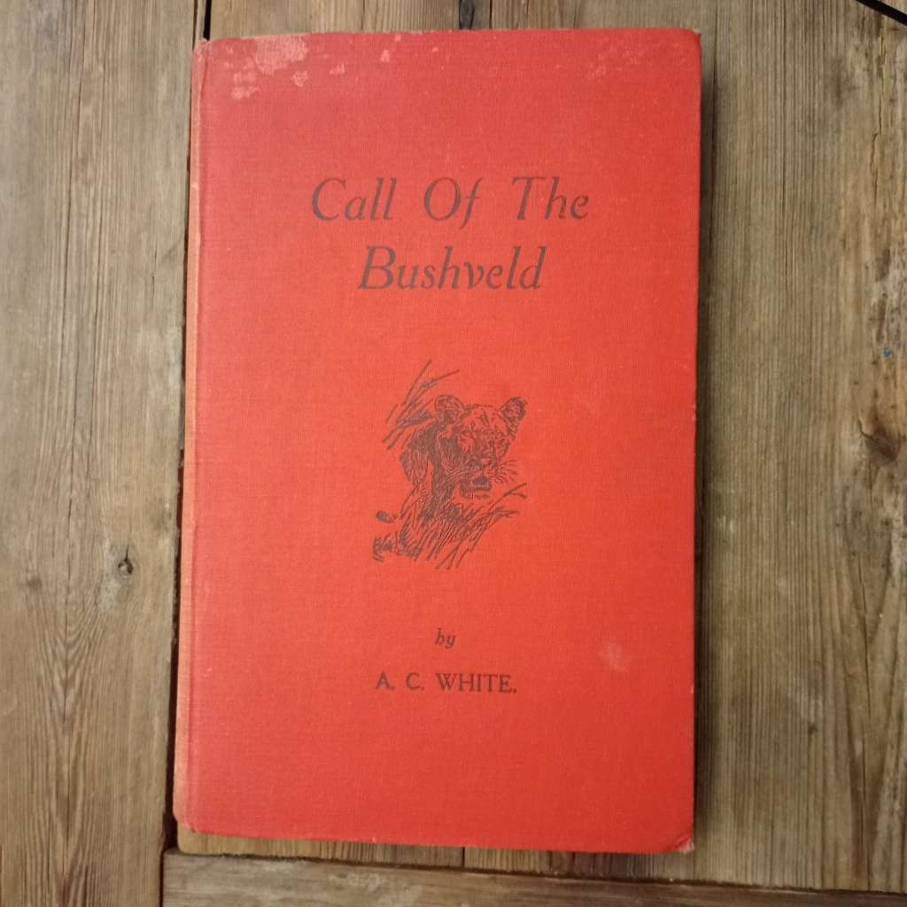 CLEARANCE! Call Of The Bushveld - A. C. White