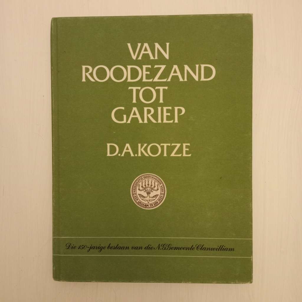 CLEARANCE! Van Roodezand tot Gariep. Die 150-jarige bestaan van die N. G. Gemeente Clanwilliam 1826
