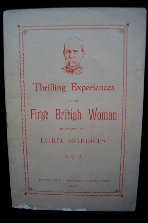 Thrilling Experiences of the First British Woman Relieved by Lord Roberts - published in 1900