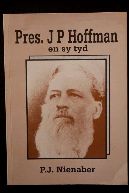 President J.P. Hoffman en sy Tyd deur P.J. Nienaber -eerste president van Oranje Vrijstaat Republiek