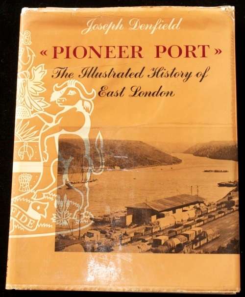 Pioneer Port - Illustrated History of East London by Joseph Denfield - DE LUXE EDITION OF 50 COPIES