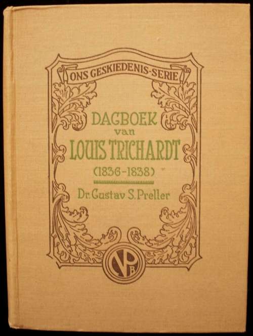 Dagboek van Louis Trichardt (1836-1838) - aantekeninge deur Gustav Preller