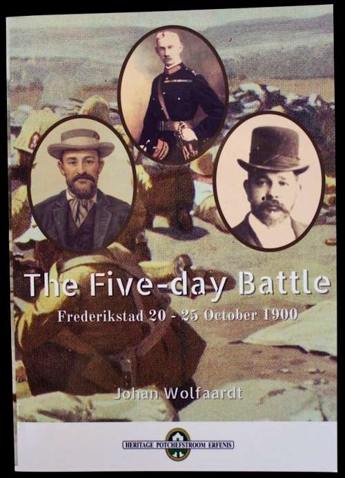 The Five-day Battle, Frederikstad 20-25 October 1900 by Johan Wolfaardt
