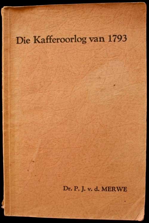 Die Kafferoorlog van 1793 deur Dr. P.J. van der Merwe