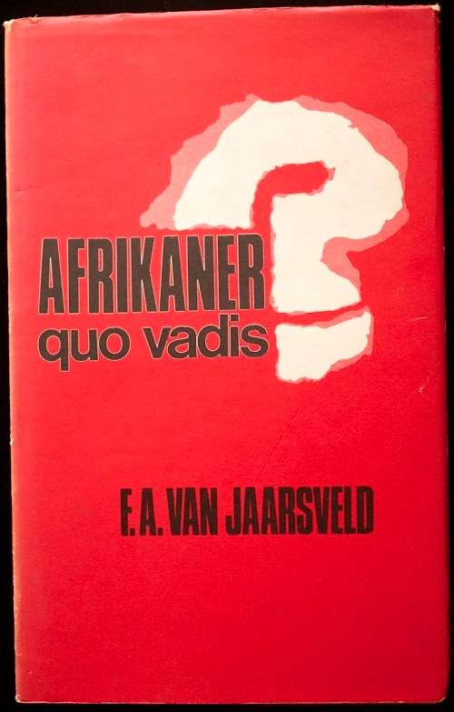 Afrikaner Quo Vadis deur F.A. van Jaarsveld