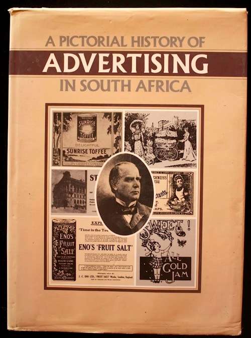 A Pictorial History of Advertising in South Africa 1900-1990