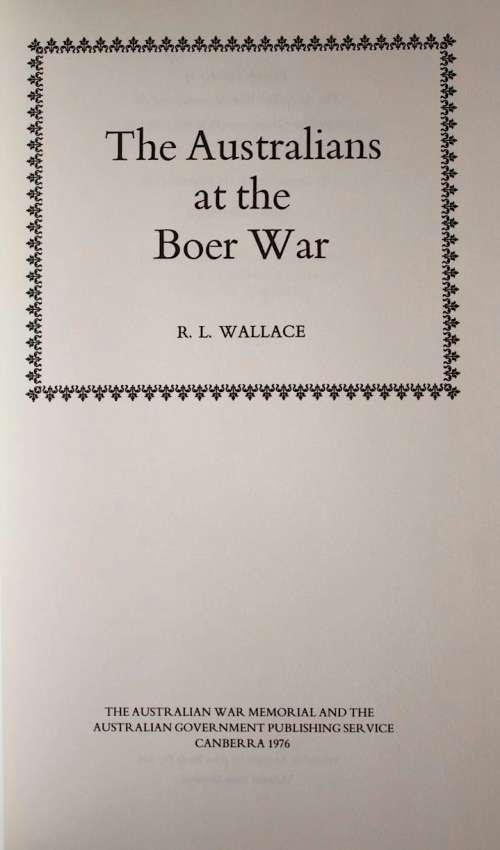 THE AUSTRALIANS AT THE BOER WAR (1976) by R.L. Wallace