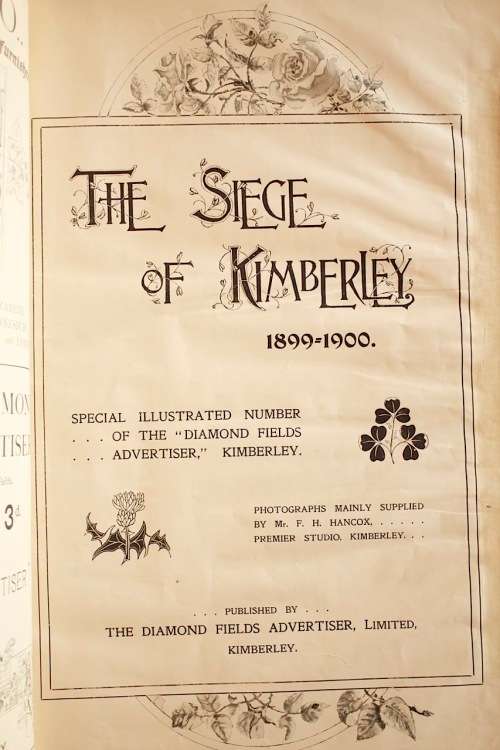 THE SIEGE OF KIMBERLEY 1899-1900. Special Illustrated Number of the 'Diamond Fields Advertiser'