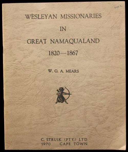 Wesleyan Missionaries in Great Namaqualand 1820-1867 - W.G.A. Mears