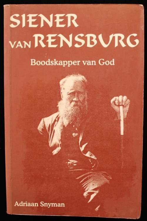 SIENER VAN RENSBURG - Boodskapper van God deur Adriaan Snyman