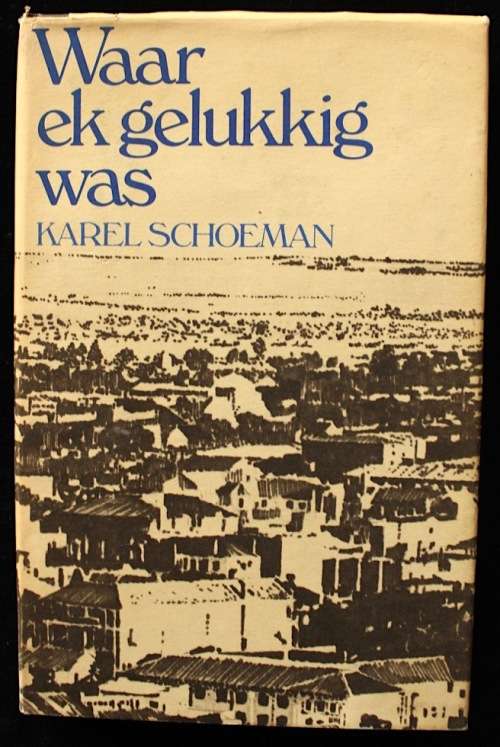 Waar Ek Gelukkig Was deur Karel Schoeman - eerste uitgaaf 1981