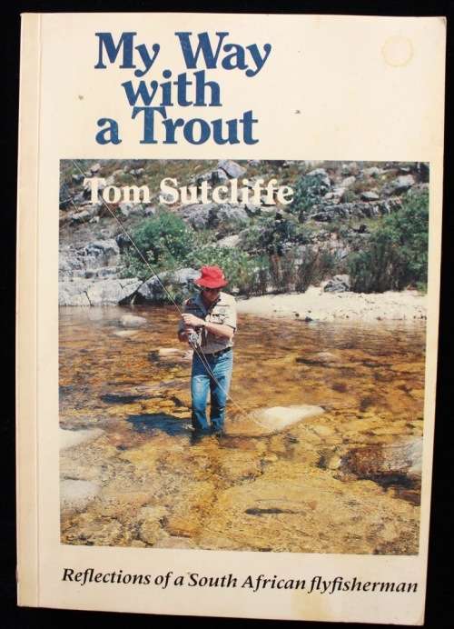 MY WAY WITH A TROUT by Tom Sutcliffe - signed