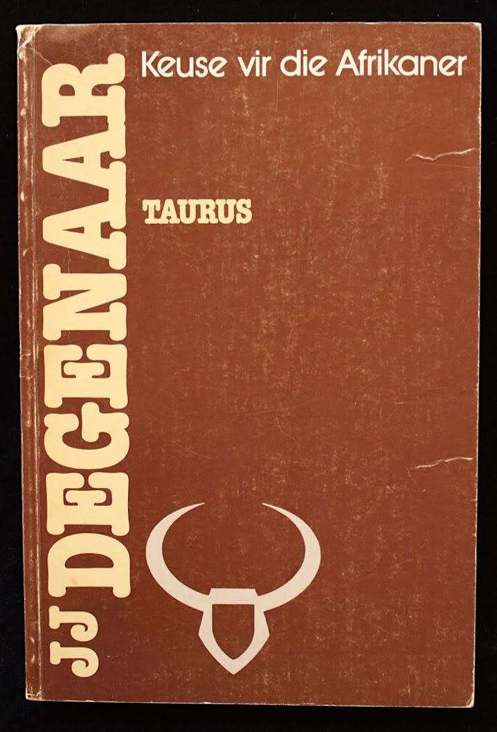 KEUSE VIR DIE AFRIKANER deur J.J. Degenaar - TAURUS-uitgewers 1982