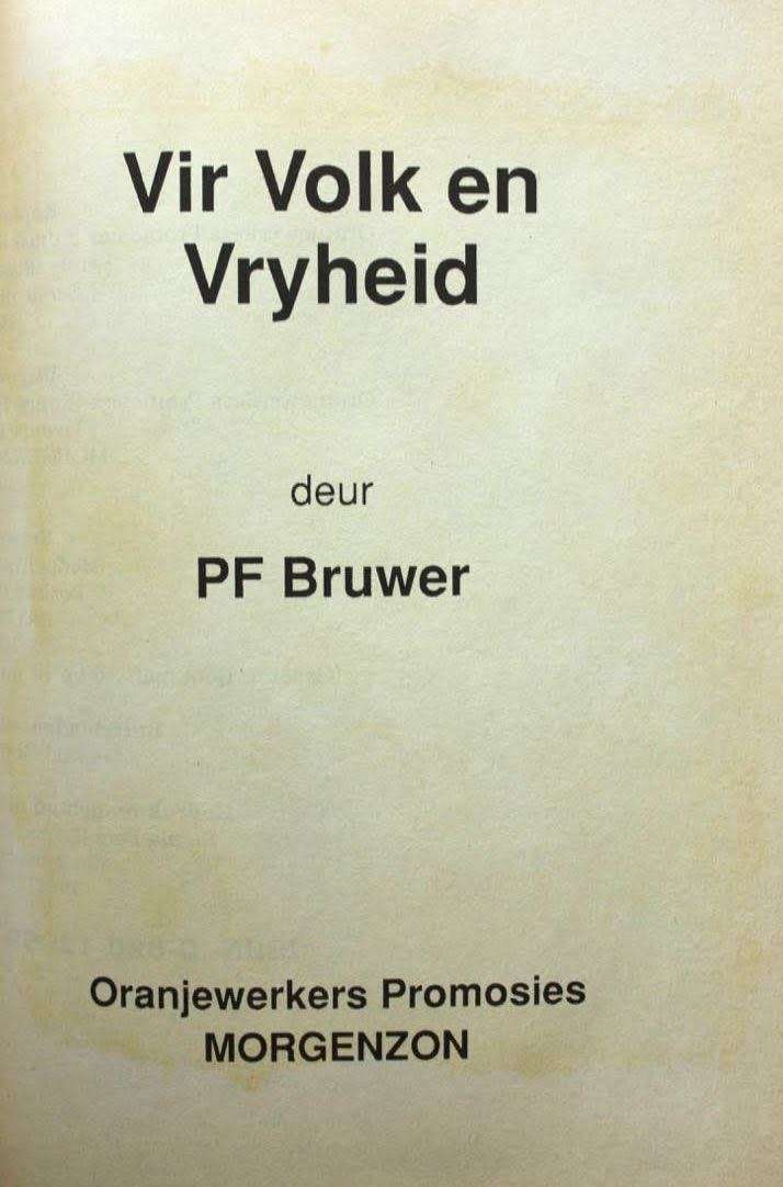 VIR VOLK EN VRYHEID `n Beskrywing van die Afrikanervolk se Geskiedenis deur P.F. Bruwer