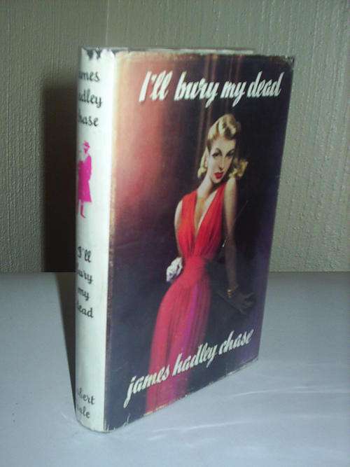 First edition- I'll bury my dead by James Hadley Chase