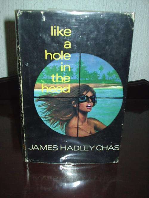 Like a Hole in the Head by James Hadley Chase First Edition
