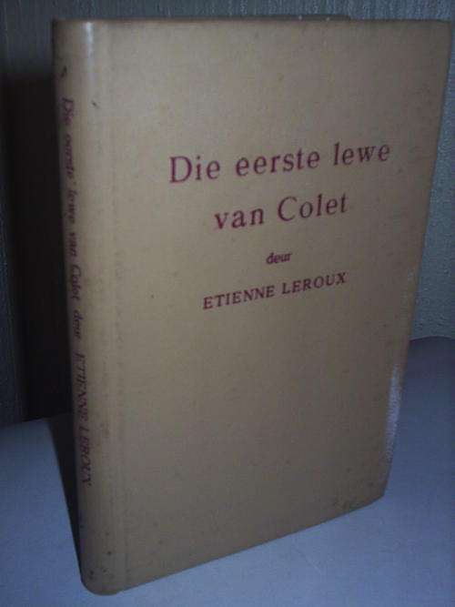Die Eerste Lewe van Colet deur Etienne Leroux-skrywer se EERSTE boek