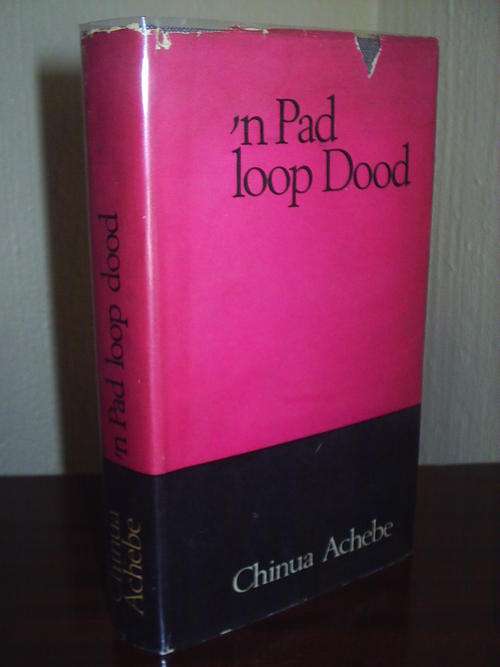 'n Pad loop Dood deur Chinua Achebe (vertaling in Afrikaans deur Chris Barnard)things fall apart