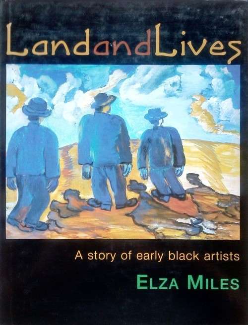 Elza Miles, Land and Lives: A Story of Early Black Artists