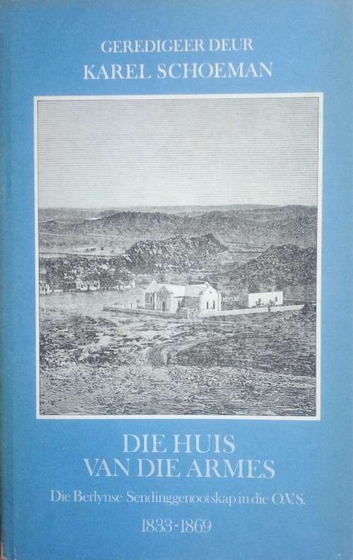 Karel Schoeman, Die Huis van die Armes: Die Berlynse Sendinggenootskap in die O.V.S. (Vrijstatia 4)