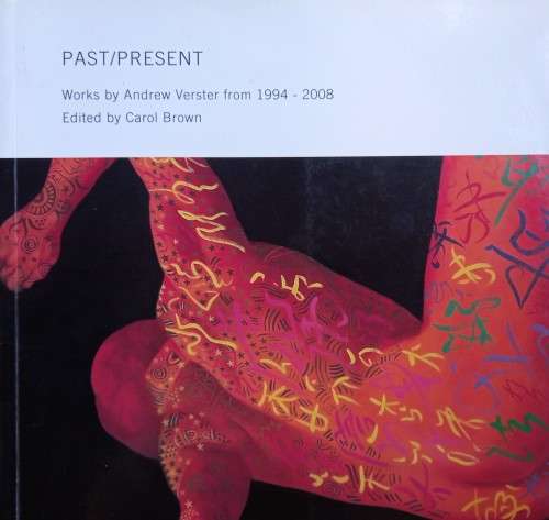 Carol Brown, Past/Present: Works by Andrew Verster from 1994-2008 *SIGNED BY ARTIST*