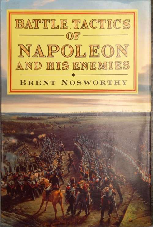 Brent Nosworthy, Battle Tactics of Napoleon and his Enemies