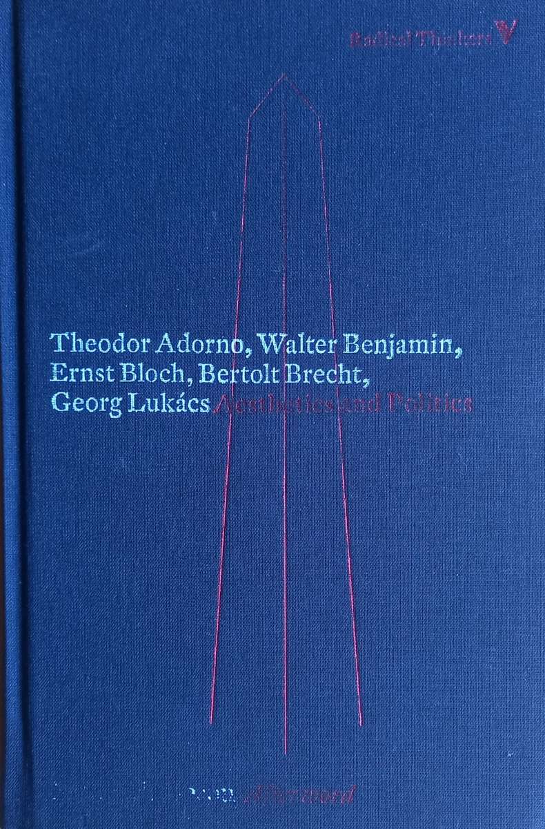 Adorno, Benjamin, Bloch, Brecht & Lukacs, Aesthetics and Politics