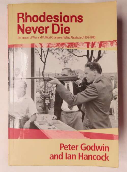 RHODESIANS NEVER DIE BY PETER GODWIN-1ST EDITION PUBLISHED 1993-401 PAGES-CONDITION VERY GOOD