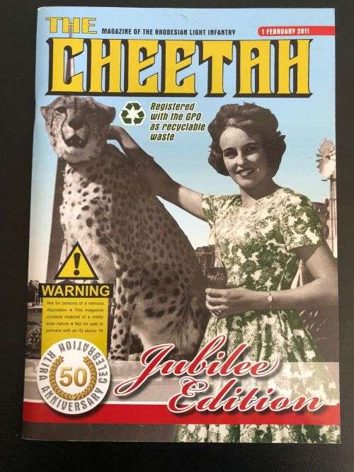 THE MAGAZINE OF THE RHODESIAN LIGHT INFANTRY CHEETAH JUBILEE EDITION 1 FEBRUARY 2011. LOTS OF AWESOM
