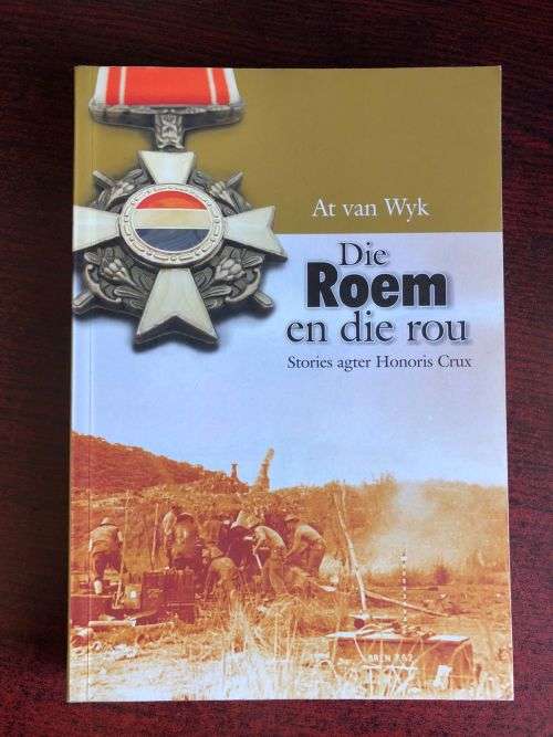 DIE ROEM EN DIE ROU DEUR AT VAN WYK-STORIES AGTER HONORIS CRUX- 2ND EDITION 2015- 309 PAGES- CONDITI