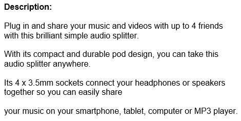 Plug in and share your music and videos with up to 4 friends with this simple audio splitter