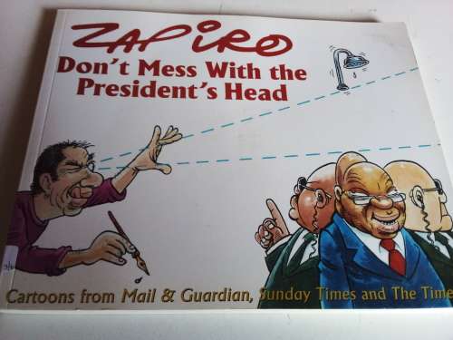 Zapiro - Don`t Mess With the President`s Head 2009
